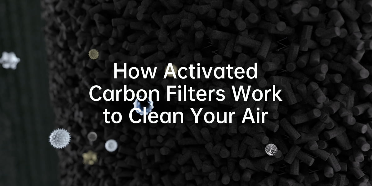 How Activated Carbon Filters Work to Clean Your Air?