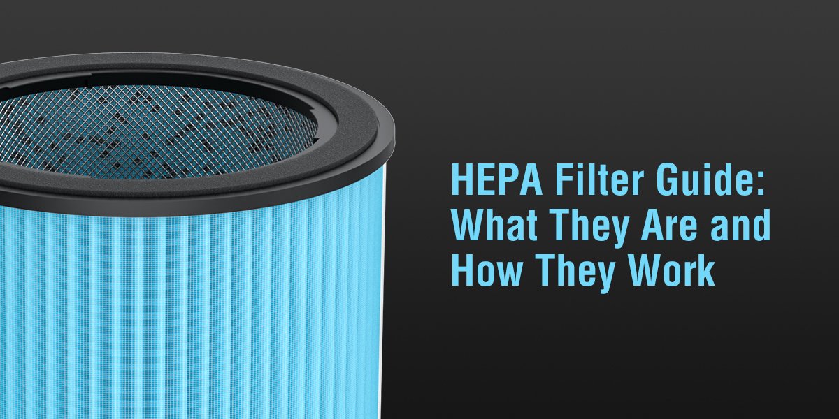 HEPA Filter Guide: What They Are and How They Work