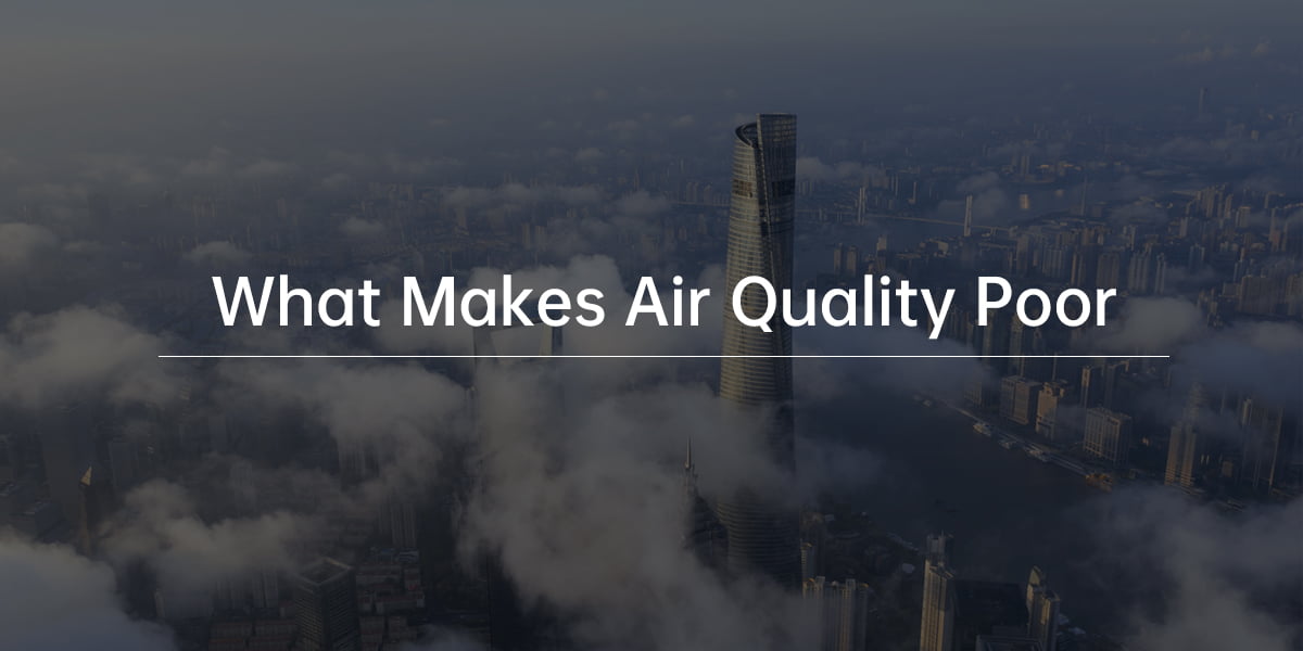 What Makes Air Quality Poor?