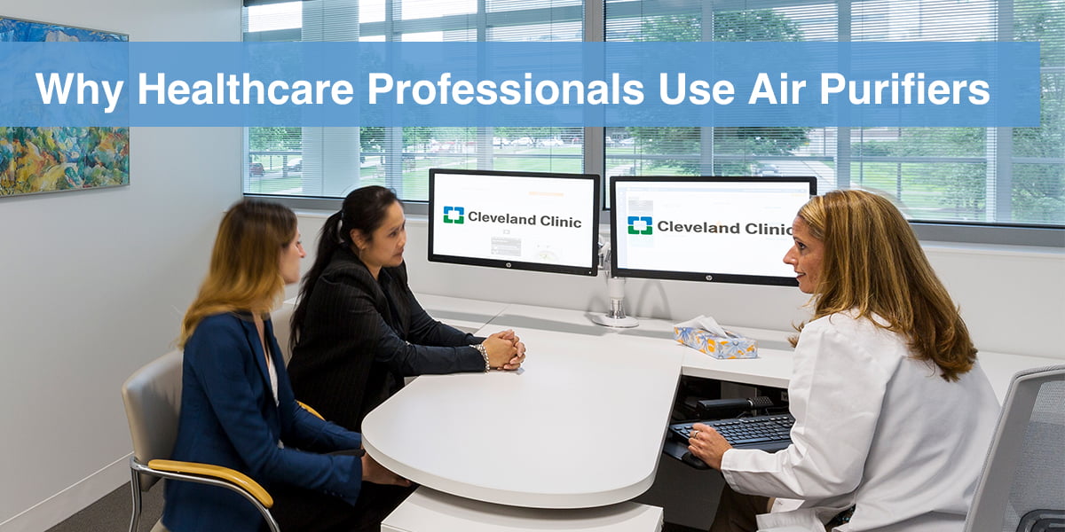 Why Healthcare Professionals Use Air Purifiers?